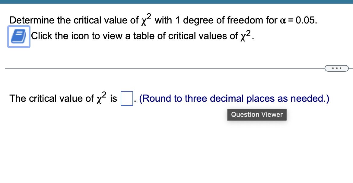 Solved Determine the critical value of χ2 with 1 degree of | Chegg.com