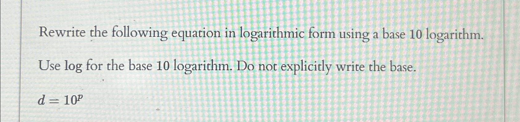 Rewrite the following equation in logarithmic form | Chegg.com
