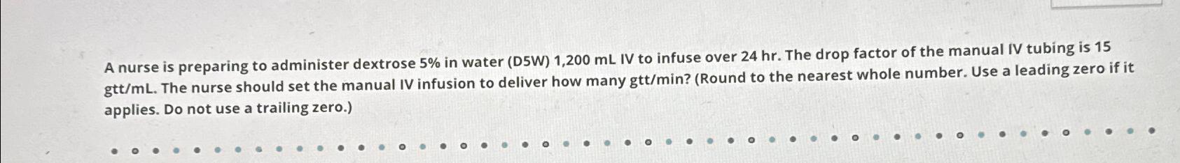 Solved A nurse is preparing to administer dextrose 5% ﻿in | Chegg.com