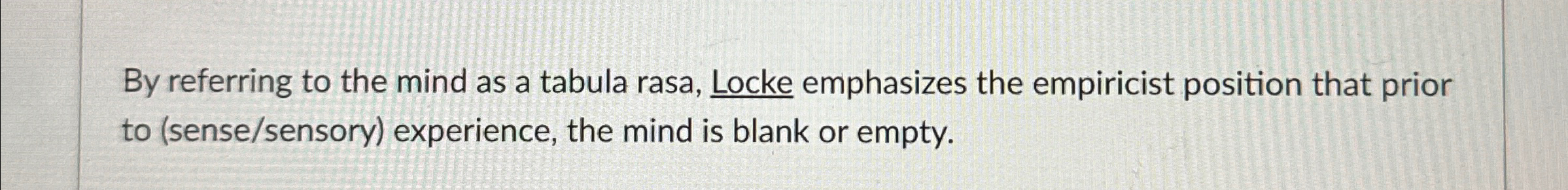 Solved By referring to the mind as a tabula rasa, Locke | Chegg.com