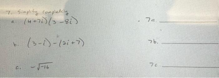 Solved 7. Simplify completely a. (4+7i)(3−8i) - 7a b. | Chegg.com