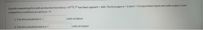 Solved A profit maximizing form with production function - | Chegg.com