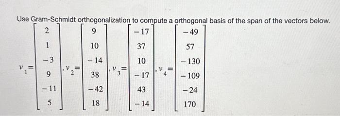 Solved Use Gram-Schmidt Orthogonalization To Compute A | Chegg.com