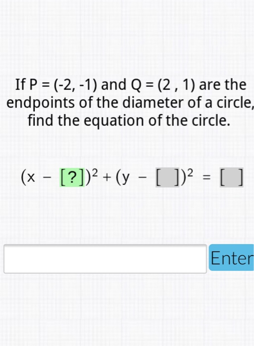 Solved If P 2 1 And Q 2 1 Are The Endpoints Of Chegg Com