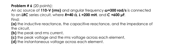 Solved Problem # 6 (20 points): An ac source of 110-V (rms) | Chegg.com