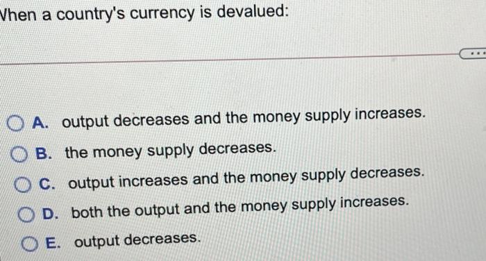 Solved Vhen a country's currency is devalued: O A. output | Chegg.com