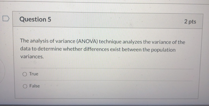 Solved Question 5 2 pts The analysis of variance (ANOVA) | Chegg.com