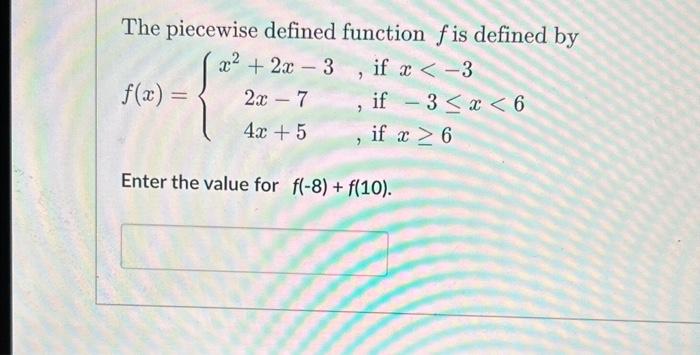 Solved The piecewise defined function f is defined by | Chegg.com