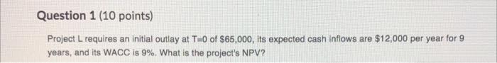 Solved Question 1 (10 points) Project L requires an initial | Chegg.com