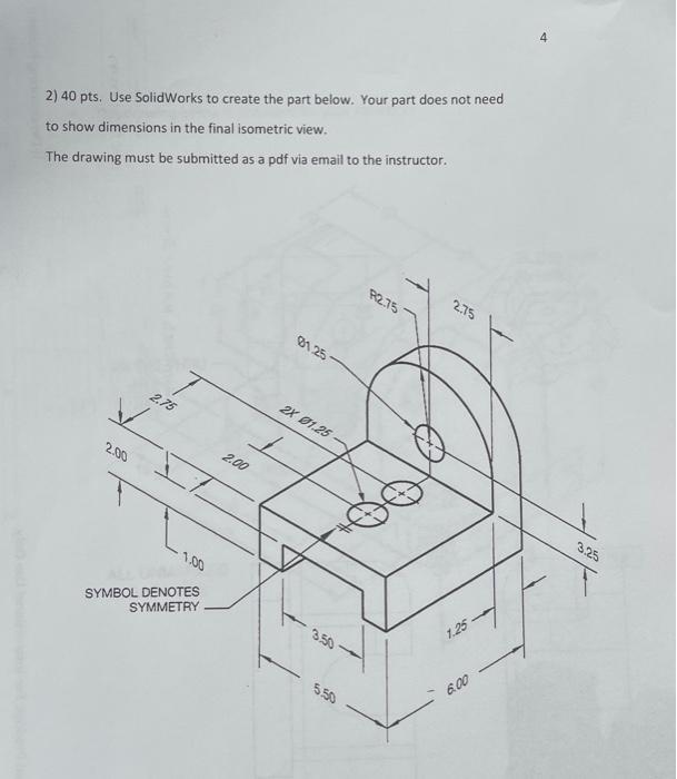 Solved 2) 40 pts. Use SolidWorks to create the part below. | Chegg.com