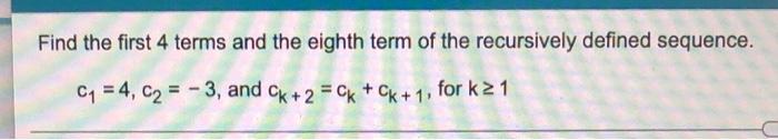 Solved Find the first 4 terms and the eighth term of the | Chegg.com