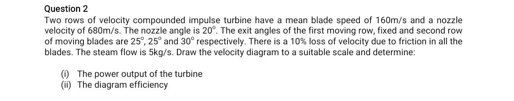 Solved Question 2 Two rows of velocity compounded impulse | Chegg.com