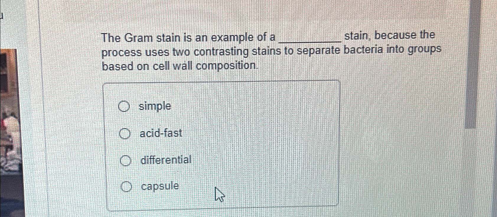 Solved The Gram stain is an example of a stain, because the | Chegg.com