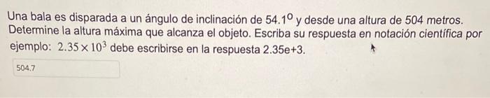 Una bala es disparada a un ángulo de inclinación de \( 54.1^{\circ} \mathrm{y} \) desde una altura de 504 metros. Determine l