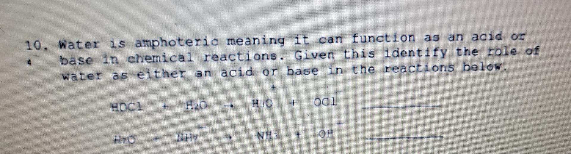 Solved 10. Water is amphoteric meaning it can function as an | Chegg.com