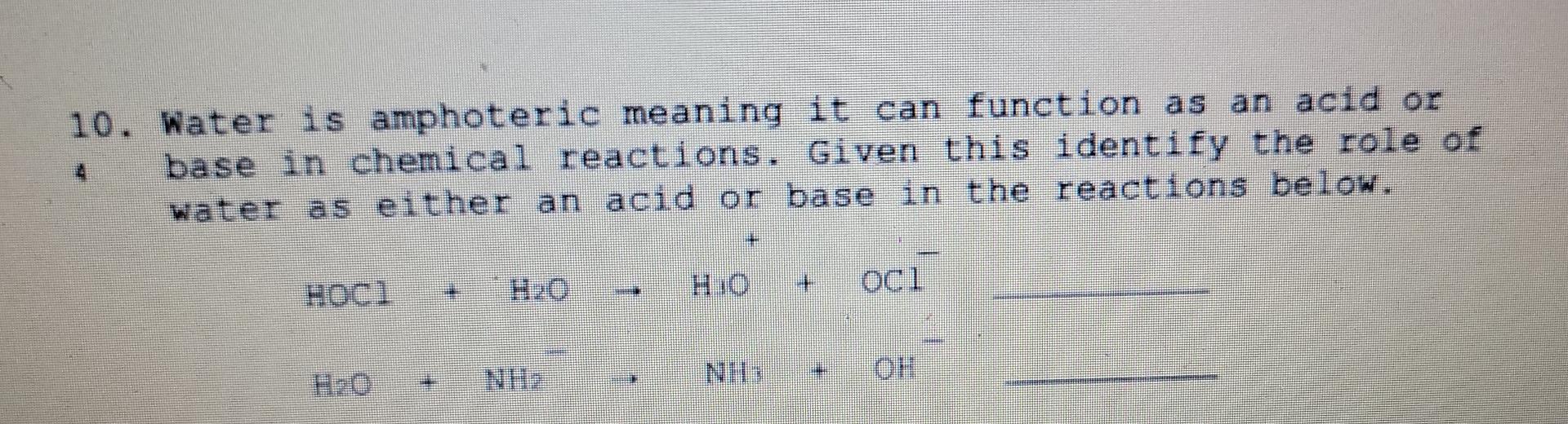 Solved 10. Water is amphoteric meaning it can function as an | Chegg.com