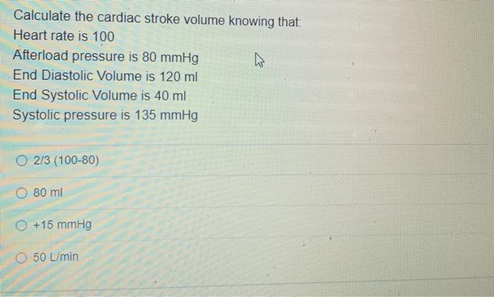 Solved Calculate the cardiac stroke volume knowing that | Chegg.com