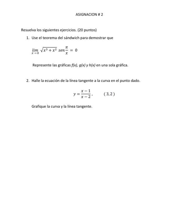 Resuelva los siguientes ejercicios. (20 puntos) 1. Use el teorema del sándwich para demostrar que \[ \lim _{x \rightarrow 0}