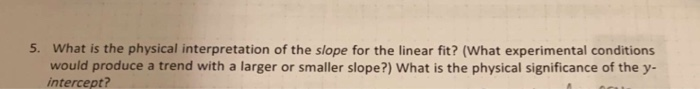 Solved 5. What is the physical interpretation of the slope | Chegg.com