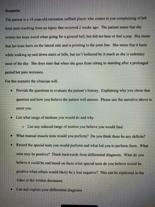 Scenario: The patient is a 35-year-old recreation softball player who comes to you complaining of left knee pain resulting fr