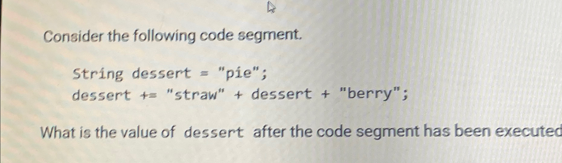 Solved Consider The Following Code Segment String Dessert