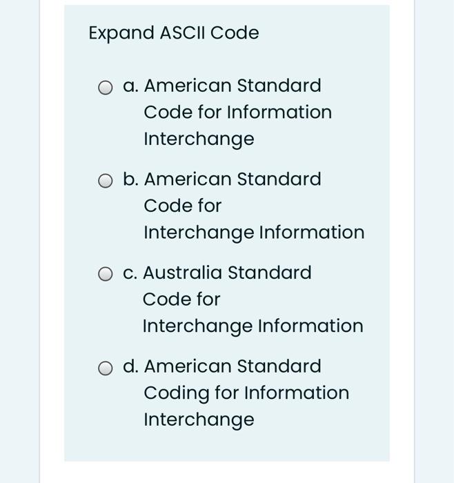 Solved Expand ASCII Code a. American Standard Code for | Chegg.com