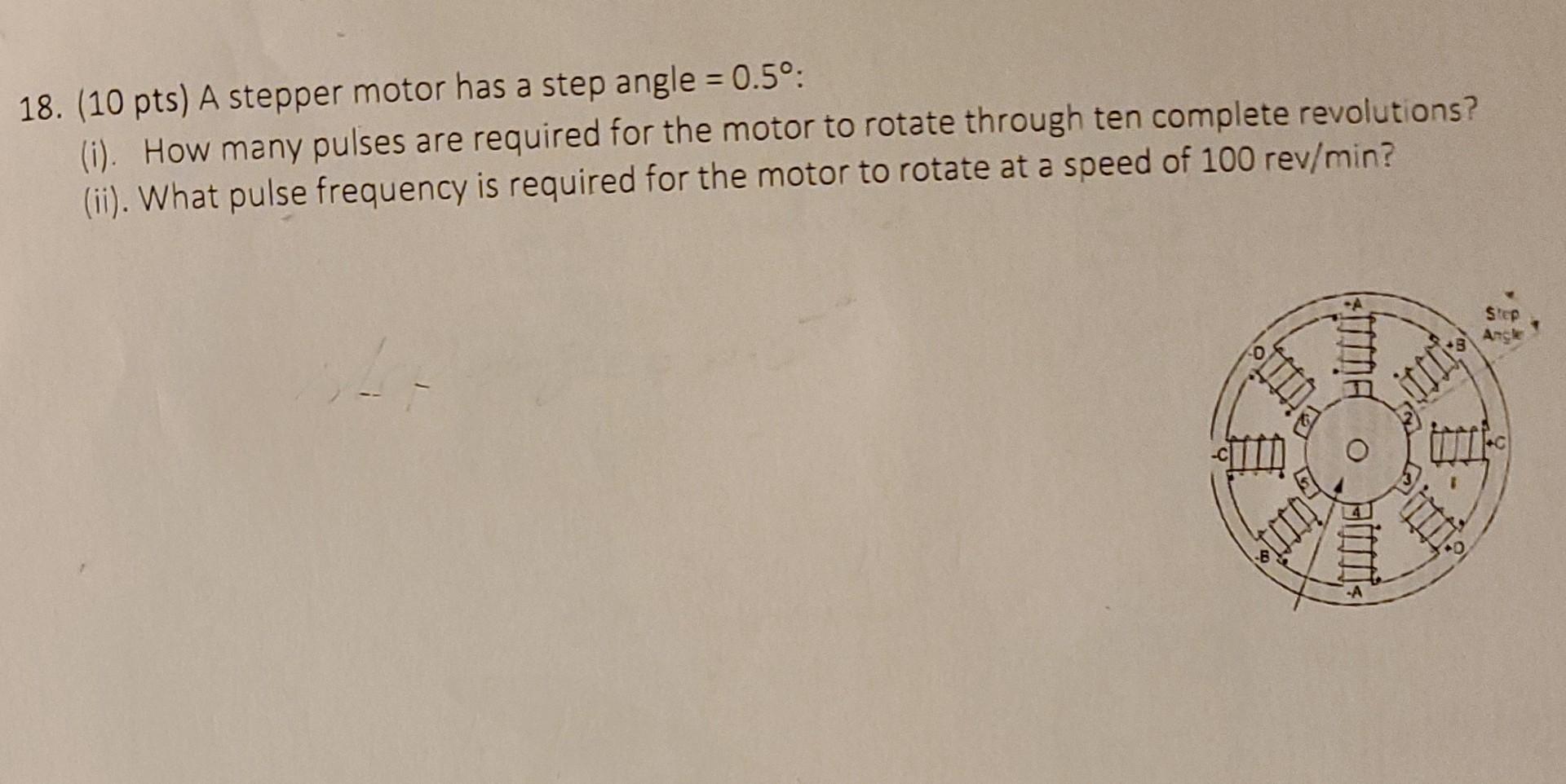 Solved 18. (10 pts) A stepper motor has a step angle = 0.5°: | Chegg.com