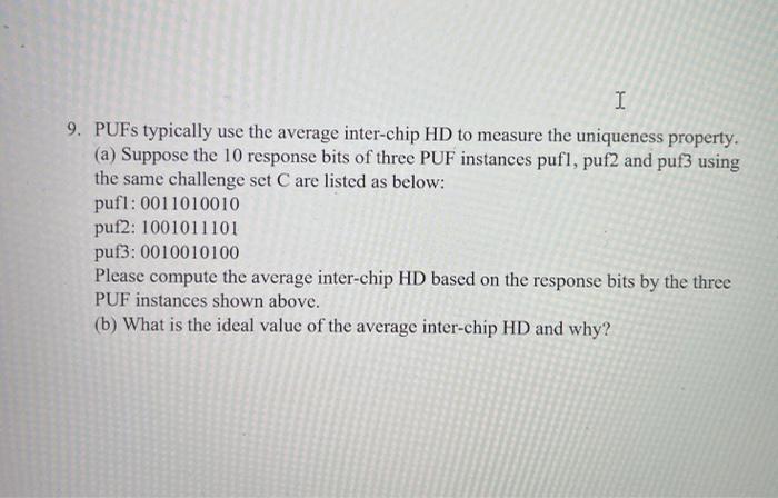 I 9. PUFs typically use the average inter-chip HD to | Chegg.com