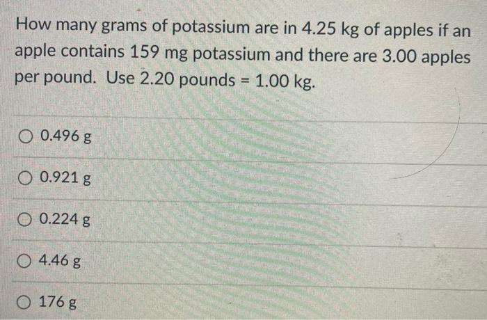 Solved How many grams of potassium are in 4.25 kg of apples