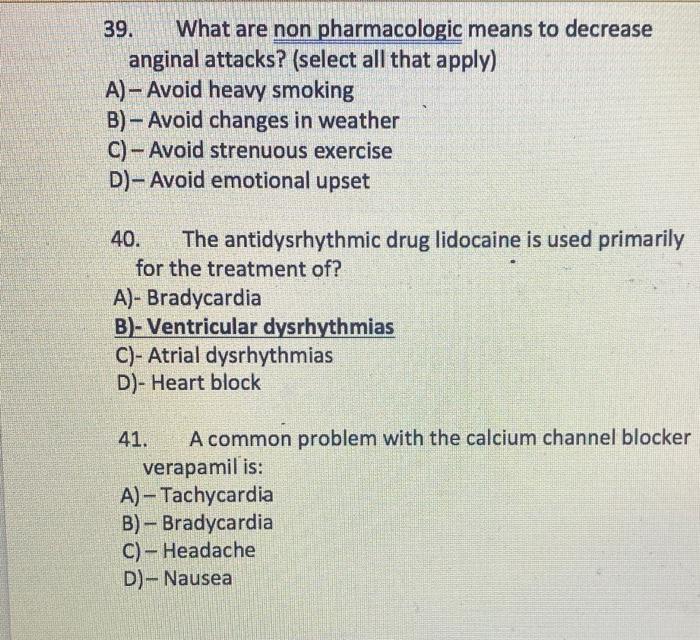 39. What are non pharmacologic means to decrease anginal attacks? (select all that apply) A)- Avoid heavy smoking B) - Avoid