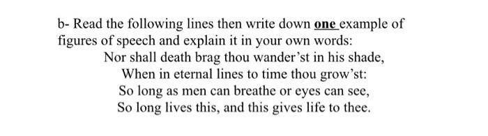 b- Read the following lines then write down one example of figures of speech and explain it in your own words: Nor shall deat