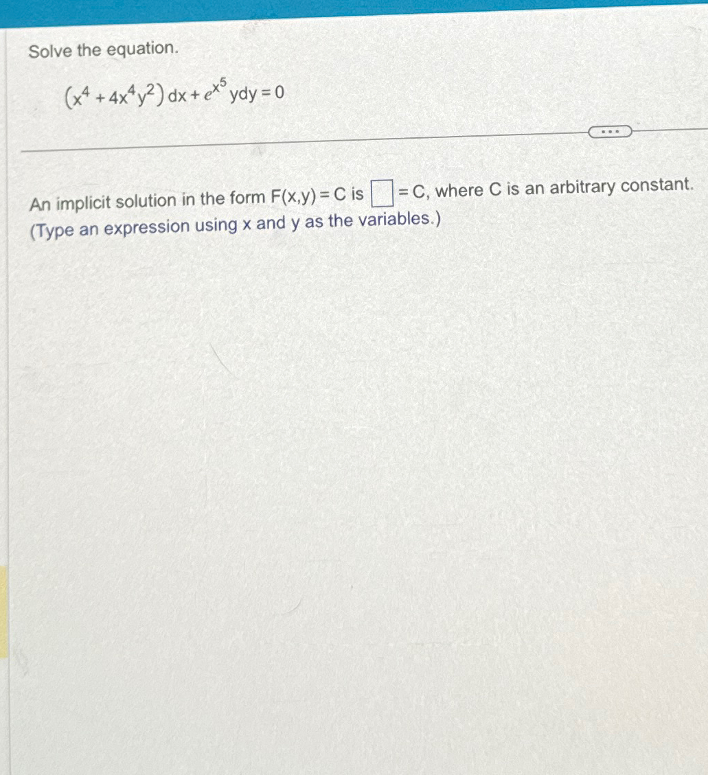 solved-solve-the-equation-x4-4x4y2-dx-ex5ydy-0an-implicit-chegg