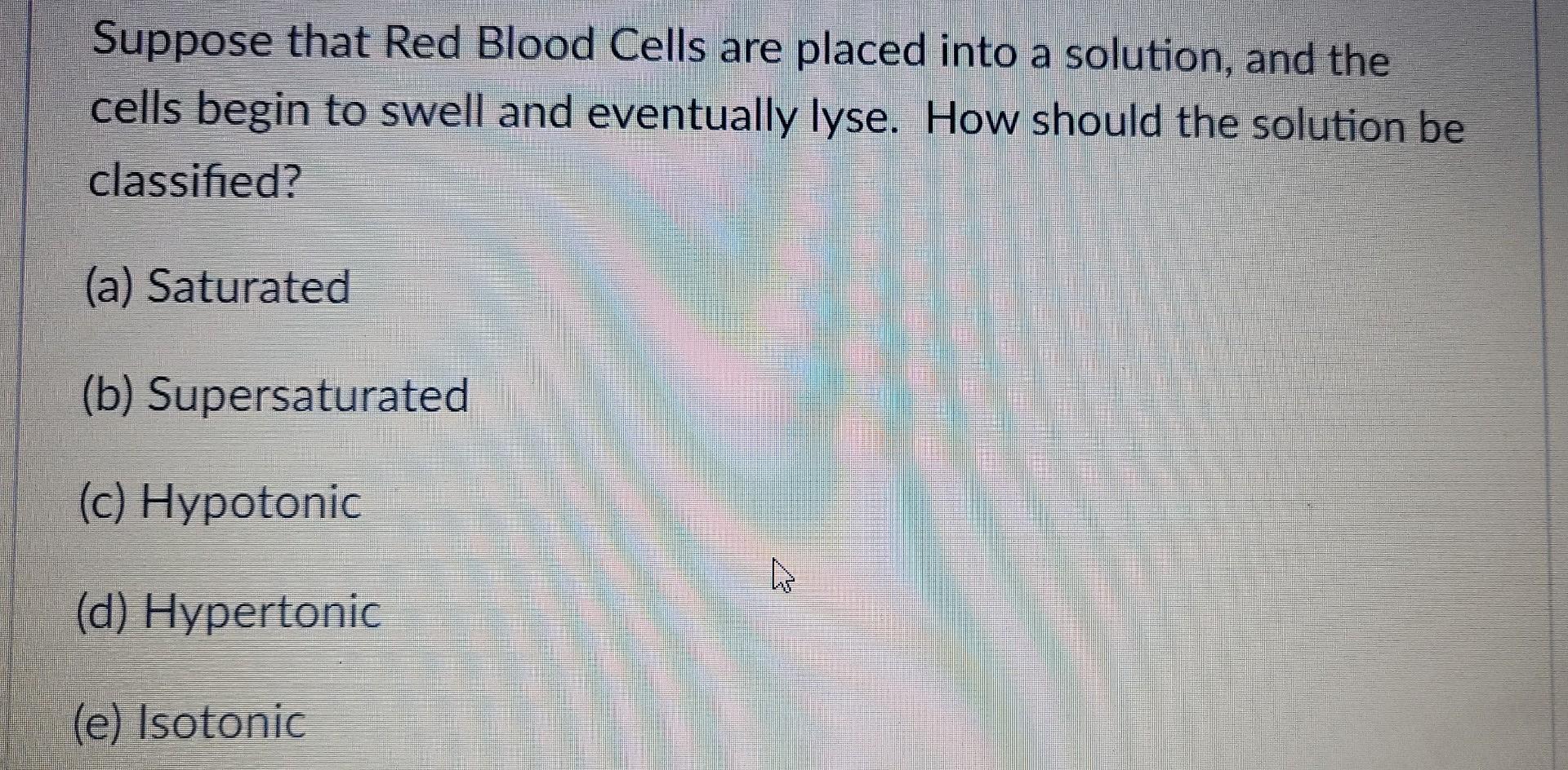 Solved Suppose that Red Blood Cells are placed into a | Chegg.com