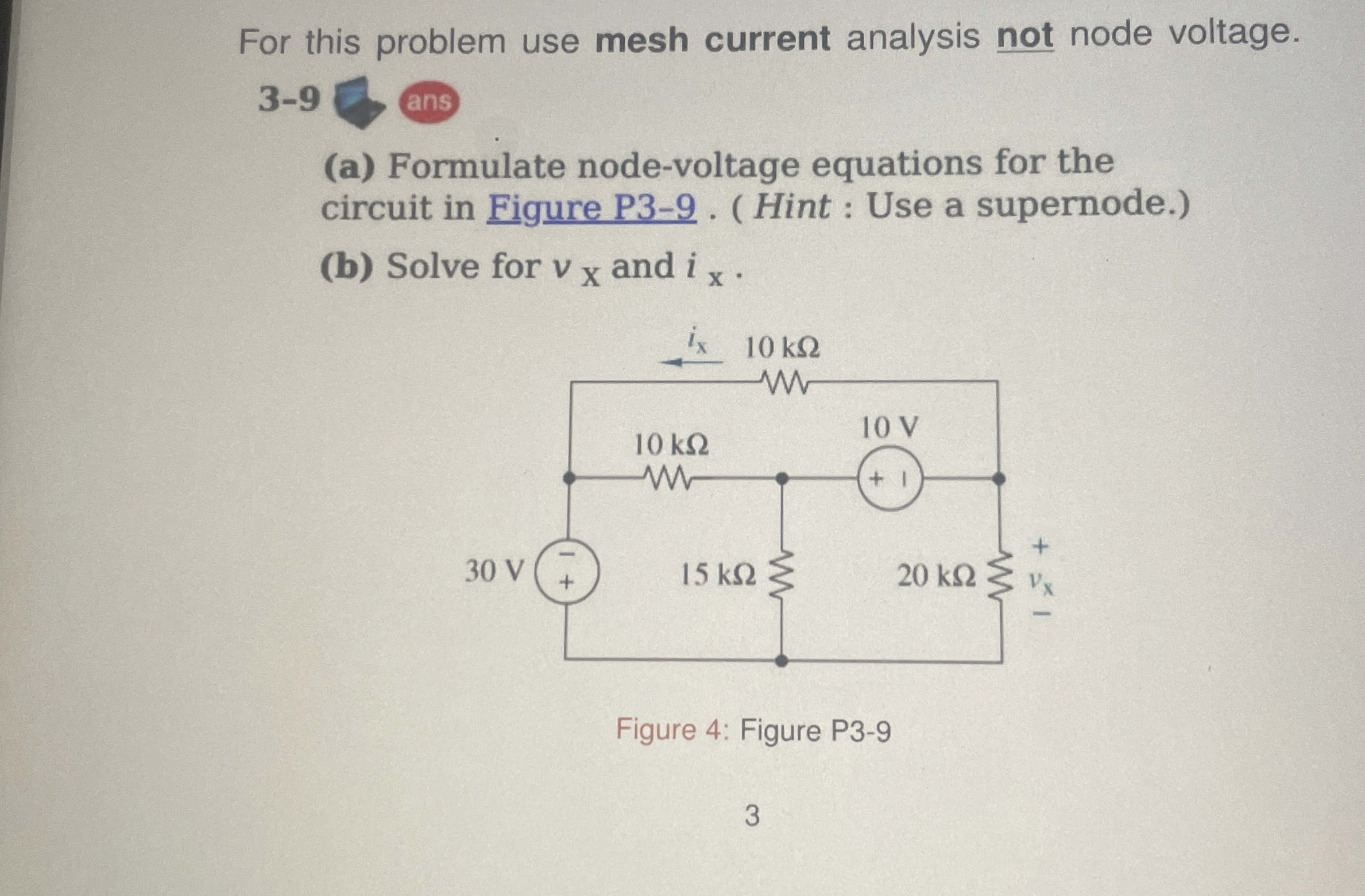 Solved For this problem use mesh current analysis not node | Chegg.com