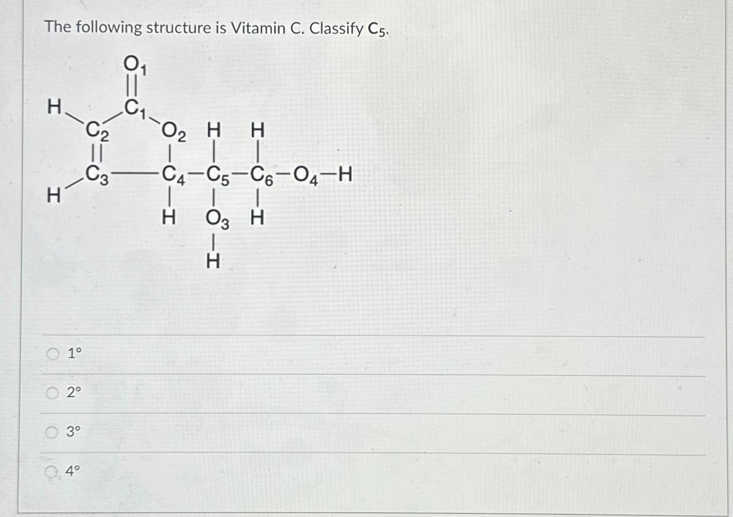 Solved The following structure is Vitamin C. ﻿Classify