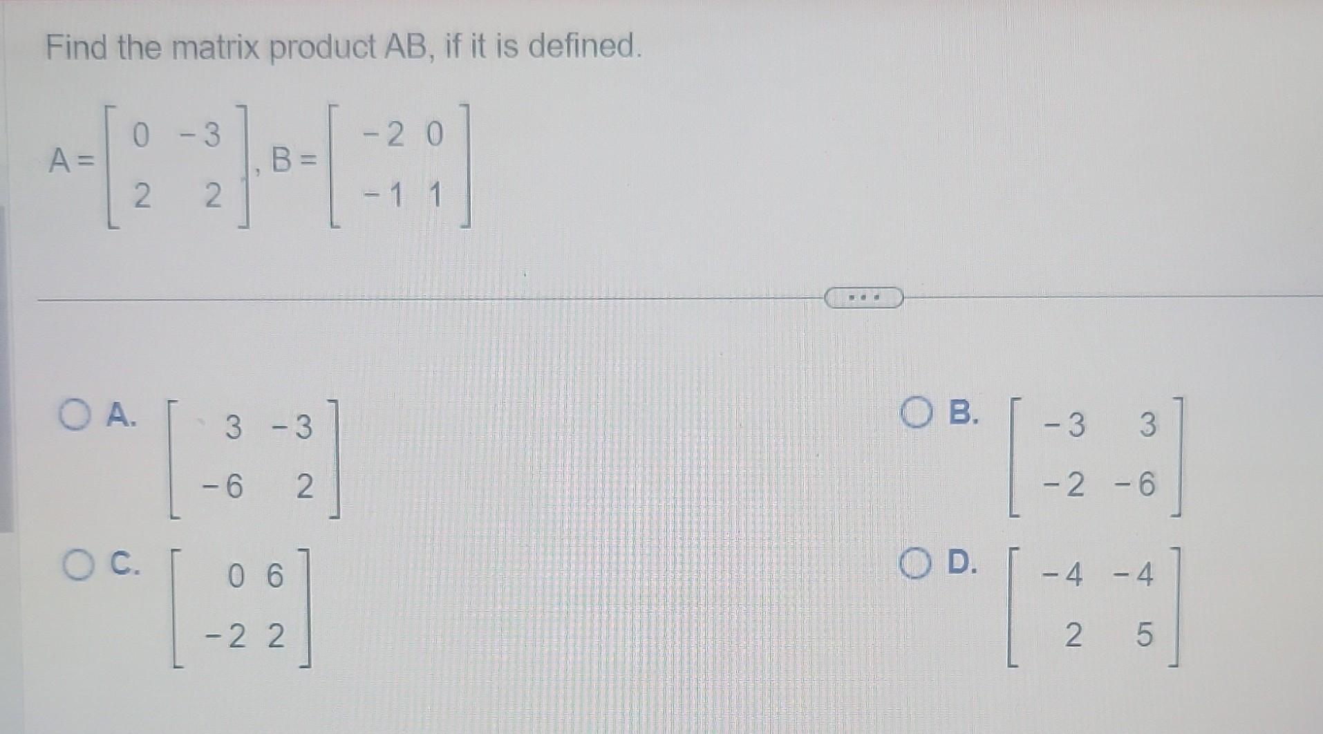 Solved Find The Matrix Product Ab If It Is Defined 4290