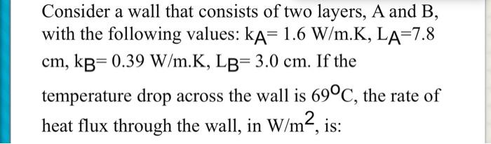 Solved Consider a wall that consists of two layers, A and B, | Chegg.com