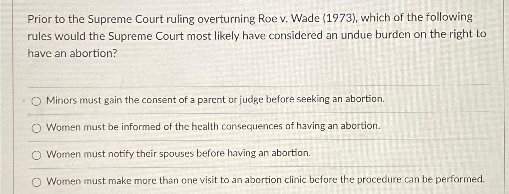 Solved Prior to the Supreme Court ruling overturning Roe v.