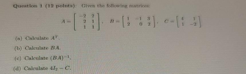 Solved Question 1 (12 points) Given the following matrices: | Chegg.com