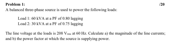 Solved Problem 1: /20 A balanced three-phase source is used | Chegg.com