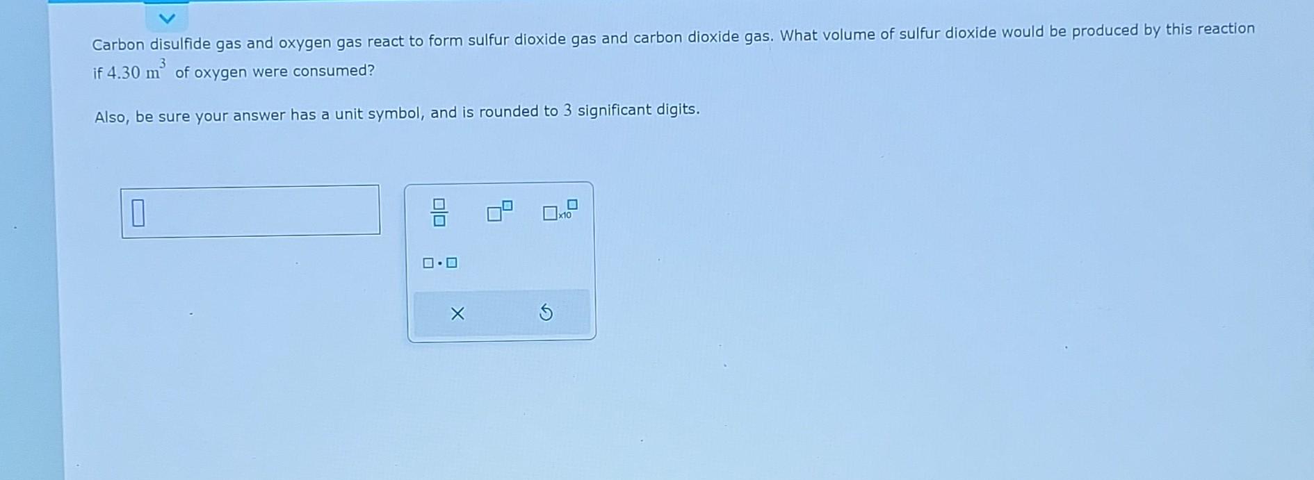 Solved Carbon disulfide gas and oxygen gas react to form | Chegg.com