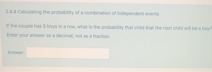 Solved 2.4.4 Calculating the probability of a combination of