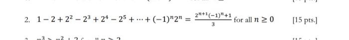 2. \( 1-2+2^{2}-2^{3}+2^{4}-2^{5}+\cdots+(-1)^{n} 2^{n}=\frac{2^{n+1}(-1)^{n}+1}{3} \)