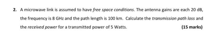 Solved 2. A microwave link is assumed to have free space | Chegg.com