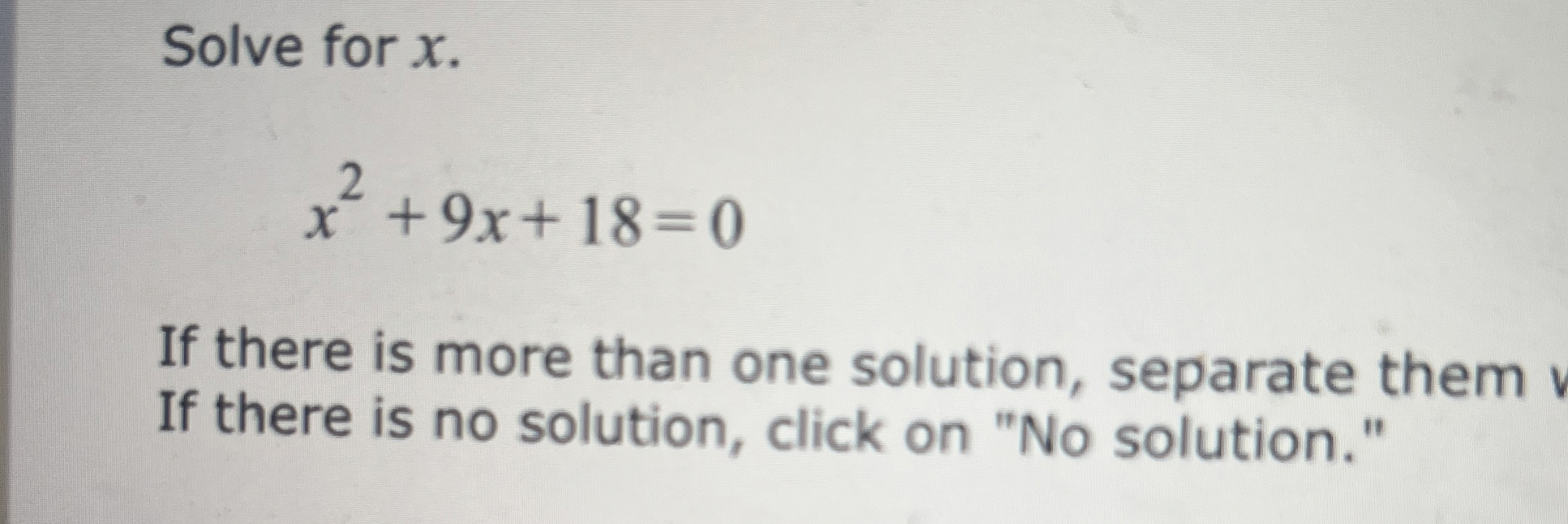 Solved Solve for x.x2+9x+18=0If there is more than one | Chegg.com