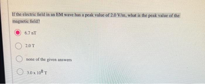 Solved If the electric field in an EM wave has a peak value | Chegg.com
