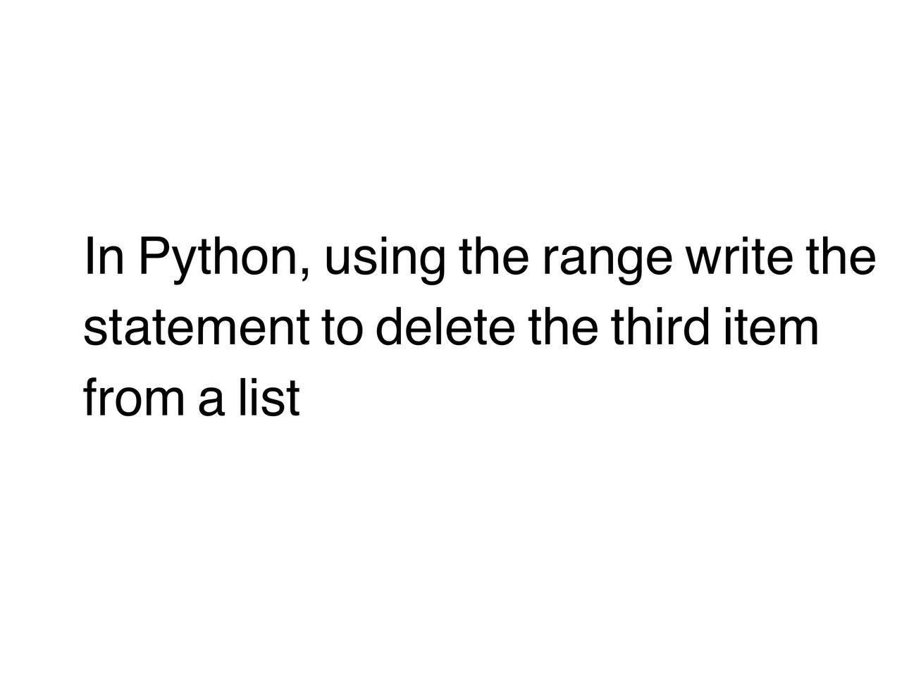 Solved In Python, using the range write the statement to | Chegg.com