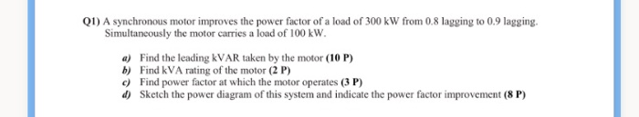Solved (1) A synchronous motor improves the power factor of | Chegg.com