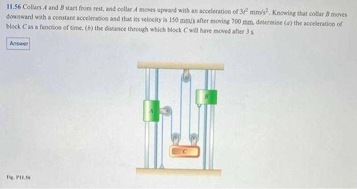 11.56 Collars \( A \) and \( B \) start from rest, and collar \( A \) moves upward with an acceleration of \( 3 t^{2} \mathrm