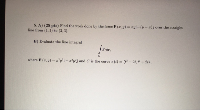 5 A 25 Pts Find The Work Done By The Force F X Y Chegg Com
